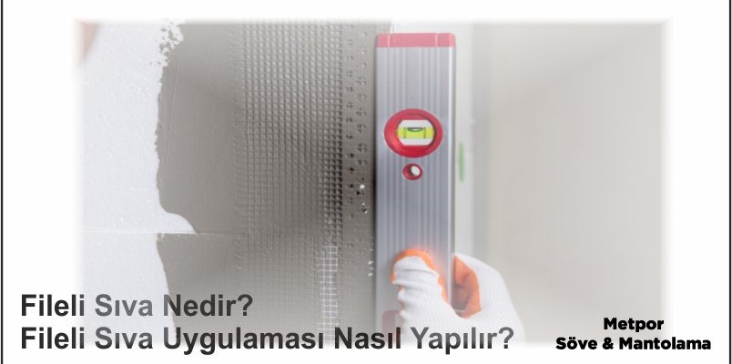 Mantolamada Fileli Sıva Nedir?, Fileli Sıva Uygulaması Nasıl Yapılır?