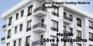 How is External Wall Jamb Coating Made in Buildings?